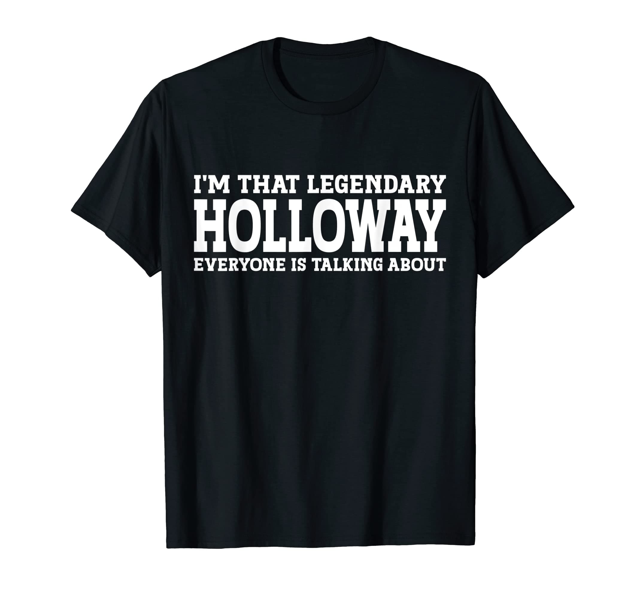 Holloway Gifts Family Tee Last Name Birthday Gifts  
Holloway Surname Funny Team Family Last Name T-Shirt  
Family Tee H